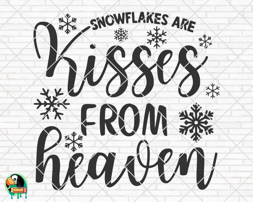 Snowflakes Are Kisses From Heaven SVG | HotSVG.com